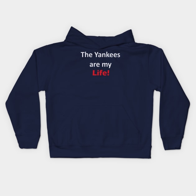 Yankees are my Life! Design Kids Hoodie by Bleeding Yankee Blue
